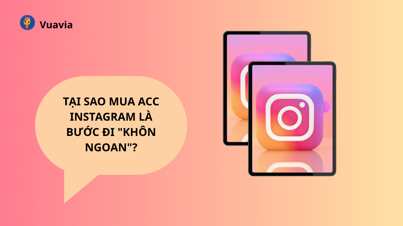 Tại sao mua acc Instagram là bước đi khôn ngoan cho dân kinh doanh