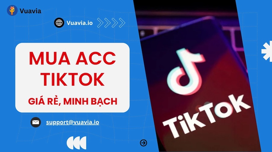 Mua acc TikTok giá rẻ minh bạch giao dịch nhanh 24/7 tại Vuavia