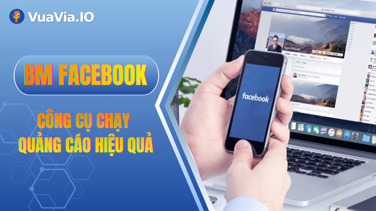 Kho mua BM Facebook - Bí quyết chạy quảng cáo cực kỳ hiệu quả