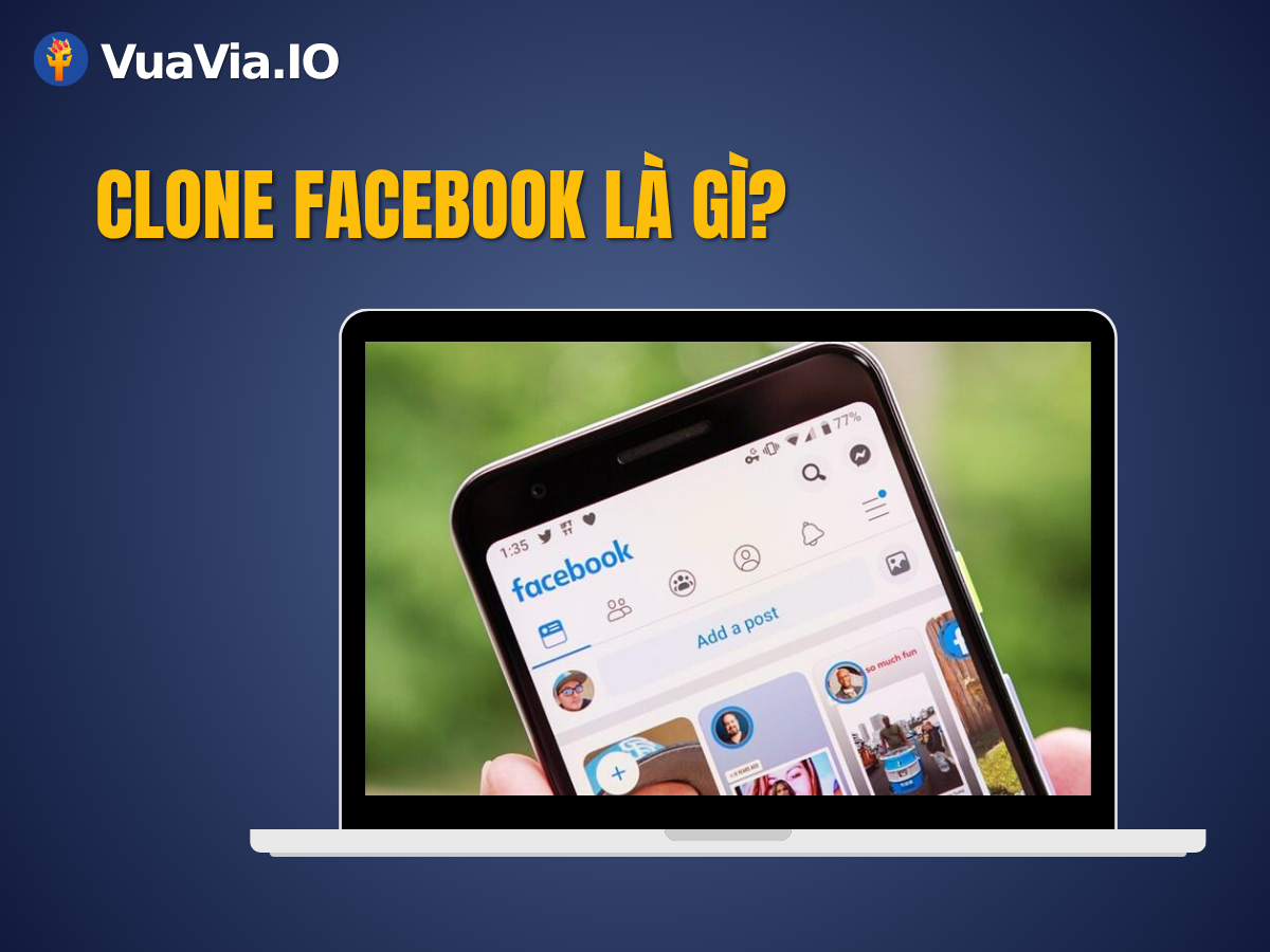Clone Facebook là gì - tài khoản phụ ngoài tài khoản chính