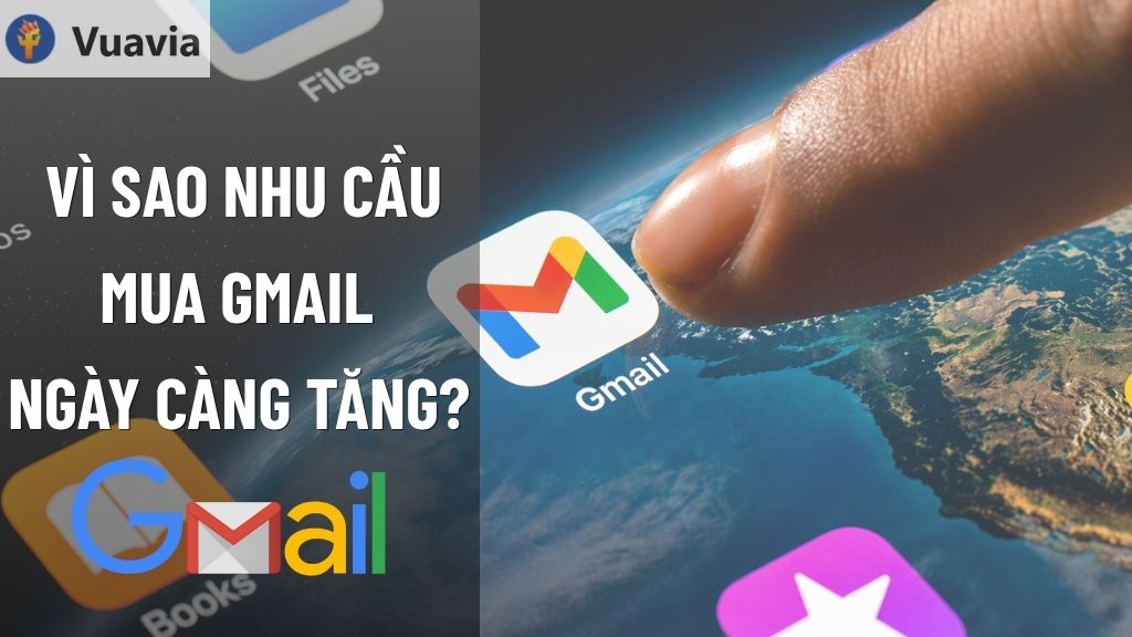 Vì sao nhu cầu mua gmail ngày càng tăng