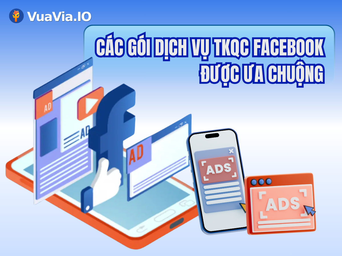 Các gói mua TKQC Facebook được nhiều người ưa chuộng hiện nay