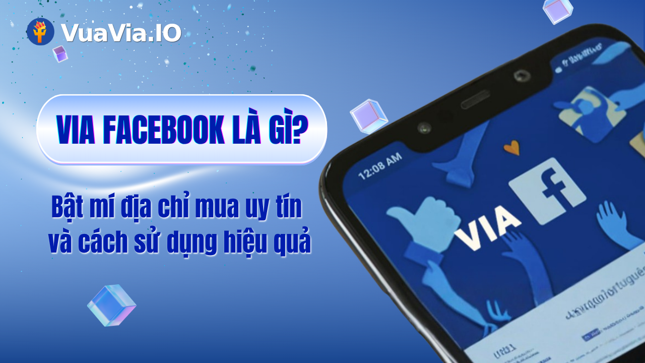 Địa chỉ mua via Facebook uy tín giá rẻ